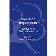 American Impersonal: Essays with Sharon Cameron by Arsic, Branka, 9781623567590