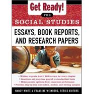 Get Ready! for Social Studies : Book Reports, Essays and Research Papers by White, Nancy; Weinberg, Francine, 9780071377591