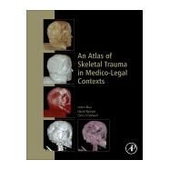 An Atlas of Skeletal Trauma in Medico-legal Contexts by Blau, Soren; Ranson, David; O'Donnell, Chris, 9780128037591