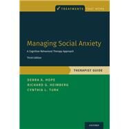 Managing Social Anxiety, Therapist Guide A Cognitive-Behavioral Therapy Approach by Hope, Debra A.; Heimberg, Richard G.; Turk, Cynthia L., 9780190247591