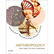 Anthropology Asking Questions about Human Origins, Diversity, and Culture by Welsch, Robert L.; Vivanco, Luis A.; Fuentes, Agustn, 9780199947591
