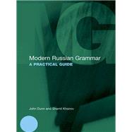 Modern Russian Grammar : A Practical Guide by Dunn, John; Khairov, Shamil, 9780203967591