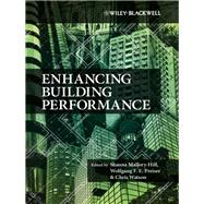 Enhancing Building Performance by Mallory-Hill, Shauna; Preiser, Wolfgang F. E.; Watson, Christopher G., 9780470657591