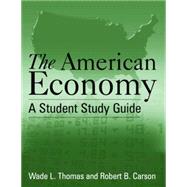 The American Economy: A Student Study Guide: A Student Study Guide by Thomas,Wade L., 9780765607591