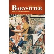 Babysitter by Forman-Brunell, Miriam, 9780814727591