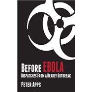 Before Ebola by Apps, Peter, 9781502917591