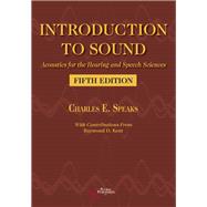 Introduction to Sound: Acoustics for the Hearing and Speech Sciences, Fifth Edition by Charles E. Speaks, 9781635507591