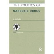 The Politics of Narcotic Drugs: A Survey by Buxton; Julia, 9781857437591