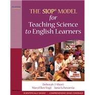 The Siop Model for Teaching Science to English Learners by Short, Deborah J.; Vogt, MaryEllen; Echevarria, Jana, 9780205627592