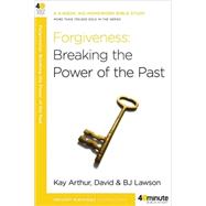 Forgiveness: Breaking the Power of the Past by ARTHUR, KAYLAWSON, DAVID, 9780307457592