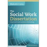 The Social Work Dissertation: Using Small-Scale Qualitative Methodology by Carey, Malcolm, 9780335247592