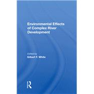 Environmental Effects of Complex River Development by White, Gilbert F., 9780367167592