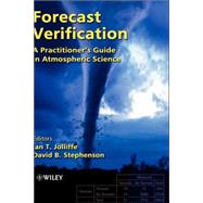 Forecast Verification by Editor:  Ian T. Jolliffe (University of Aberdeen ); Editor:  David B. Stephenson (University of Reading ), 9780471497592