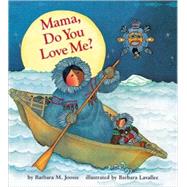 Mama, Do You Love Me? by Joosse, Barbara M., 9780877017592