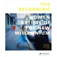 The Reckoning: Women Artists of the New Millennium by Heartney, Eleanor; Posner, Helaine; Princenthal, Nancy; Scott, Sue, 9783791347592
