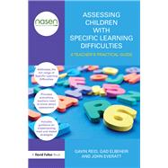 Assessing Children with Specific Learning Difficulties: A teacher's practical guide by Reid; Gavin, 9780415597593