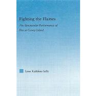 Fighting the Flames: The Spectacular Performance of Fire at Coney Island by Sally; Lynn Kathleen, 9780415977593