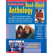 The Scholastic Read-Aloud Anthology 35 Short, Riveting Read-Alouds That Build Comprehension, Listening, and Higher-Level Thinking Skillsand Keep Kids on the Edge of Their Seats by Allen, Janet;  Daley, Patrick; Daley, Patrick, 9780439047593