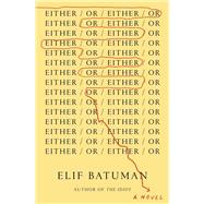 Either/Or by Elif Batuman, 9780525557593