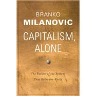 Capitalism, Alone by Milanovic, Branko, 9780674987593