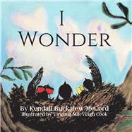 I Wonder by McCord, Kendall, 9781098397593