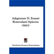 Adagiorum D. Erasmi Roterodami Epitome by Roterodamus, Desiderius Erasmus, 9781120137593