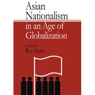 Asian Nationalism in an Age of Globalization by Starrs,Roy, 9781138987593