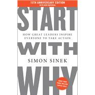 Start With Why: The multi-million-copy bestselling management and leadership book to help you find success (UK edition) by Simon Sinek, 9781405977593