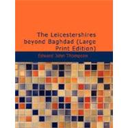 The Leicestershires beyond Baghdad by Thompson, Edward John, 9781426457593
