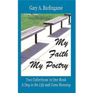 My Faith, My Poetry by Burlingame, Gary A., 9781453877593