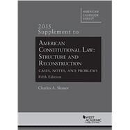 American Constitutional Law 2015: Structure and Reconstruction, Cases, Notes, Problems by Shanor, Charles, 9781634597593