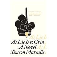 As Lie Is to Grin A Novel by Marsalis, Simeon, 9781936787593