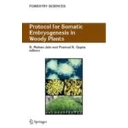 Protocol for Somatic Embryogenesis in Woody Plants by Jain, S. Mohan; Gupta, Pramod K., 9789048167593