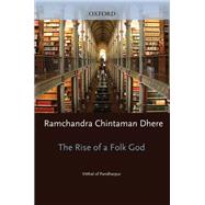 Rise of a Folk God Vitthal of Pandharpur by Dhere, Ramchandra Chintaman; Feldhaus, Anne, 9780199777594