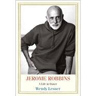 Jerome Robbins by Lesser, Wendy, 9780300197594