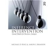 Inference and Intervention: Causal Models for Business Analysis by Ryall; MichaelD, 9780415657594
