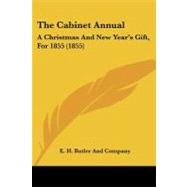Cabinet Annual : A Christmas and New Year's Gift, For 1855 (1855) by E. H. Butler and Company, 9781104077594