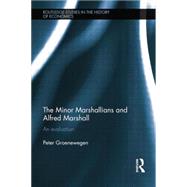 Minor Marshallians and Alfred Marshall: An Evaluation by Groenewegen; Peter, 9781138807594