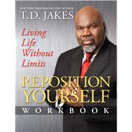Reposition Yourself Workbook Living Life Without Limits by Jakes, T.D., 9781416547594