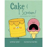 Cake & I Scream! being bossy isnt sweet by Genhart, Michael; Mack, Steve, 9781433827594