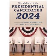 The Making of the Presidential Candidates 2024 by Bernstein, Jonathan; Dominguez, Casey B. K., 9781538177594