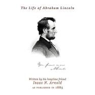 The Life of Abraham Lincoln by Arnold, Isaac Newton, 9781582187594