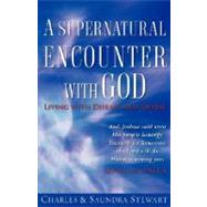 A Supernatural Encounter with God by Stewart, Charles, III, 9781602667594