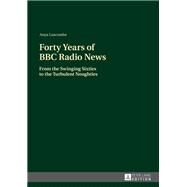 Forty Years of BBC Radio News by Luscombe, Anya, 9783631627594