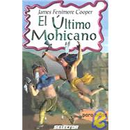 El Ultimo Mohicano / the Last of the Mohicans by Cooper, James Fenimore, 9789706437594