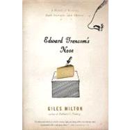 Edward Trencom's Nose A Novel of History, Dark Intrigue, and Cheese by Milton, Giles, 9780312377595