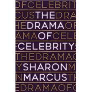 The Drama of Celebrity by Marcus, Sharon, 9780691177595