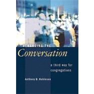 Changing the Conversation by Robinson, Anthony B., 9780802807595