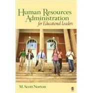 Human Resources Administration for Educational Leaders by M. Scott Norton, Professor Emeritus, 9781412957595