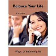 Balance Your Life by Martin, Rose, 9781505707595